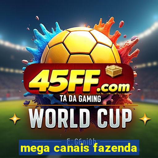 mega canais fazenda